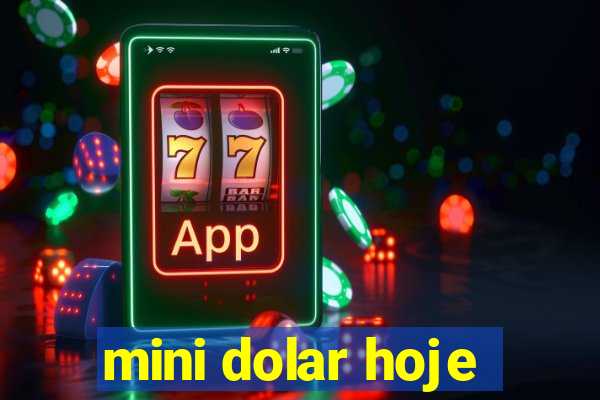 mini dolar hoje